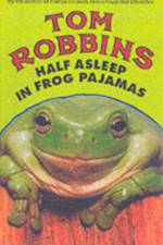 Half Asleep in Frog Pajamas af Tom Robbins