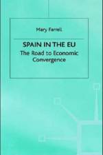 Spain in the E.U. The Road to Economic Convergenc af M. Farrell
