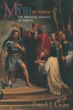 The Myth of Nations af Patrick J. Geary