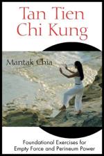 Tan Tien Chi Kung af Mantak Chia