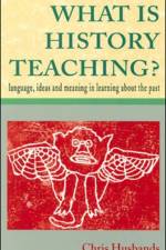 WHAT IS HISTORY TEACHING? af Husbands