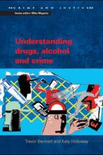 Understanding Drugs, Alcohol and Crime af Trevor Bennett