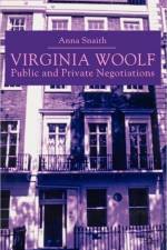 Virginia Woolf: Public and Private Negotiations af A. Snaith