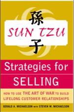 Sun Tzu Strategies for Selling: How to Use The Art of War to Build Lifelong Customer Relationships af Gerald Michaelson