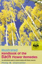 Illustrated Handbook Of The Bach Flower Remedies af P M Chancellor