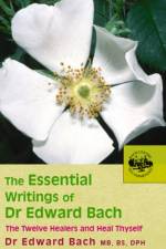 The Essential Writings of Dr Edward Bach af Dr Edward Bach
