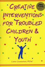Creative Interventions for Troubled Children & Youth af Liana Lowenstein