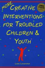 MORE Creative Interventions for Troubled Children & Youth af Liana Lowenstein