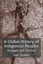 A Global History of Indigenous Peoples af K. Coates