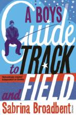 A Boy's Guide to Track and Field af Sabrina Broadbent