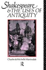 Shakespeare and the Uses of Antiquity af Michelle Martindale