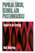 Popular Music, Gender and Postmodernism af Neil R. Nehring