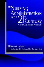 Nursing Administration in the 21st Century af Sarah E. Allison