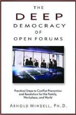 Deep Democracy of Open Forums af Arnold (Arnold Mindell) Mindell