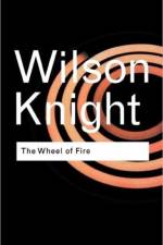 The Wheel of Fire af G. Wilson Knight