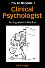 How to Become a Clinical Psychologist af Alice Knight