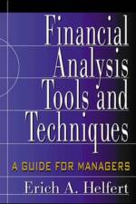Financial Analysis Tools and Techniques: A Guide for Managers af Erich Helfert