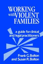 Working with Violent Families af Frank G. Bolton