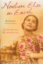 Nowhere Else On Earth af Josephine Humphreys