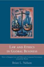 Law and Ethics in Global Business af Brian Nelson