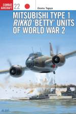 Mitsubishi Type 1 Rikko 'Betty' Units of World War 2 af Osamu Tagaya