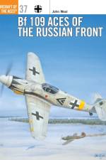 Bf 109 Aces of the Russian Front af John (Aviation author/artist) Weal
