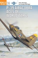 P-39 Airacobra Aces of World War 2 af John Stanaway