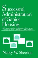 Successful Administration of Senior Housing af Nancy W. Sheehan