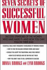 Seven Secrets of Successful Women: Success Strategies of the Women Who Have Made It  -  And How You Can Follow Their Lead af Donna Brooks