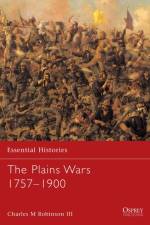 The Plains Wars 1757-1900 af Charles M. Robinson