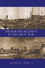 Border Regiment in the Great War af H. C. Colonel Wylly