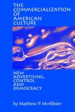 The Commercialization of American Culture af Matthew P. McAllister