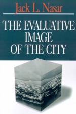 The Evaluative Image of the City af Jack L Nasar