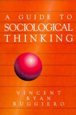 A Guide to Sociological Thinking af Vincent Ryan Ruggiero