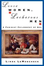 Loose Women, Lecherous Men af Linda (Adjunct Lecturer in the Department of Philosophy LeMoncheck