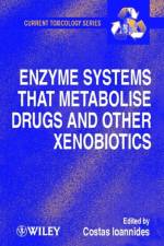 Enzyme Systems that Metabolise Drugs and Other Xenobiotics af Costas (School of Biomedical and Life Sciences Ioannides