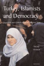 Turkey, Islamists and Democracy af Yildiz Atasoy