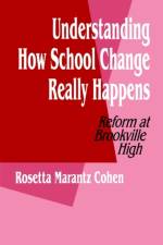 Understanding How School Change Really Happens af Rosetta M. Cohen