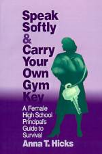 Speak Softly & Carry Your Own Gym Key af Anna T. Hicks