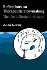 Reflections on Therapeutic Storymaking af Alida Gersie