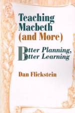 Teaching Macbeth (and More) af Dan Flickstein