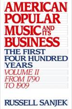 American Popular Music and its Business: Volume II: From 1790 to 1909 af Russell (late Vice-President Sanjek