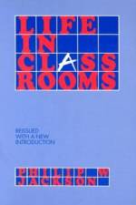 Life in Classrooms af Philip W. Jackson