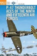 P-47 Thunderbolt Aces of the Ninth and Fifteenth Air Forces af Jerry Scutts