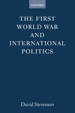 The First World War and International Politics af David (Lecturer in International History Stevenson
