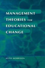 Management Theories for Educational Change af Keith Morrison