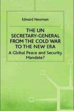 The UN Secretary-General from the Cold War to the New Era af E. Newman