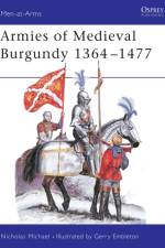 Armies of Medieval Burgundy 1364–1477 af Nicholas Michael