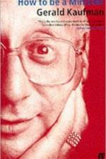 How to be a Minister af Rt (MP) Hon Gerald Kaufman