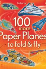 100 more Paper Planes to Fold and Fly af Usborne